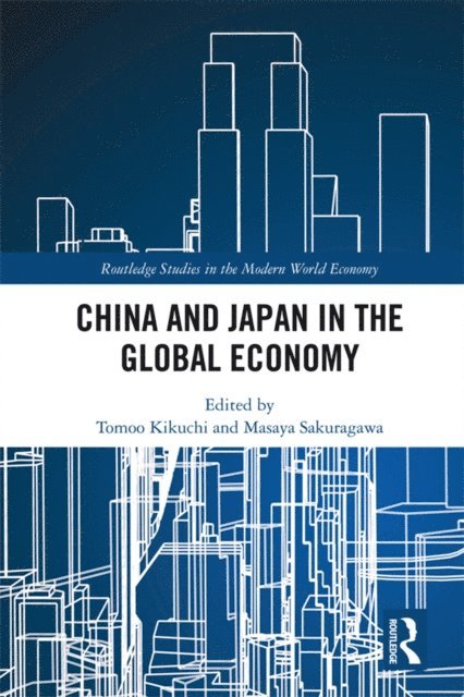 Masaya Sakuragawa, Tomoo Kikuchi - China and Japan in the Global Economy, E-bok