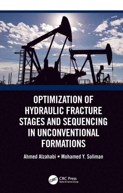 Mohamed Y. Soliman, Ahmed Alzahabi - Optimization of Hydraulic Fracture Stages and Sequencing in Unconventional Formations, E-bok. Tillgänglighet: Lägg i varukorg