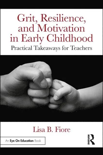 Lisa B. Fiore - Grit, Resilience, and Motivation in Early Childhood, E-bok. Tillgänglighet: Lägg i varukorg