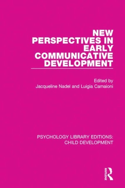 Luigia Camaioni, Jacqueline Nadel - New Perspectives in Early Communicative Development, E-bok