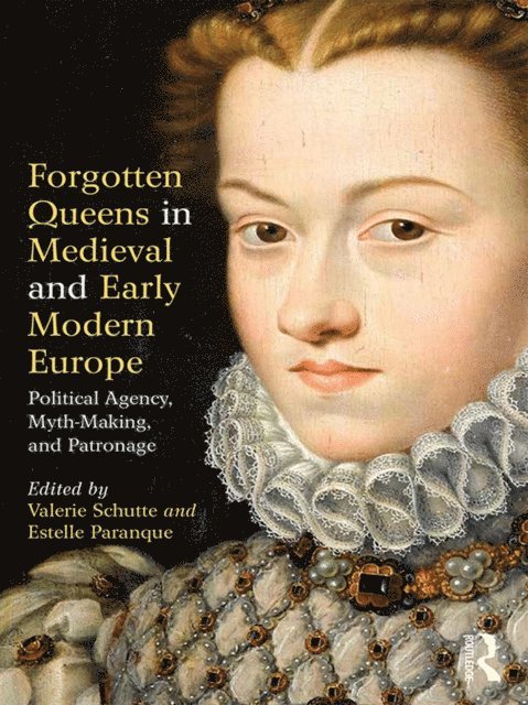 Estelle Paranque, Valerie Schutte - Forgotten Queens in Medieval and Early Modern Europe, E-bok