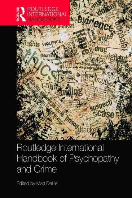 Matt DeLisi - Routledge International Handbook of Psychopathy and Crime, E-bok