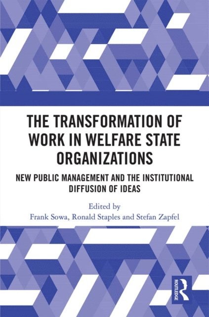 Stefan Zapfel, Ronald Staples, Frank Sowa - Transformation of Work in Welfare State Organizations, E-bok