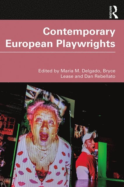 Dan Rebellato, Bryce Lease, Maria M. Delgado - Contemporary European Playwrights, E-bok