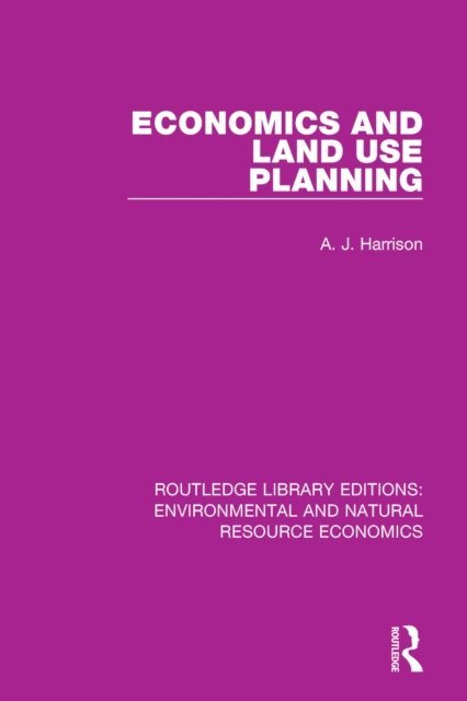 A. J. Harrison - Economics and Land Use Planning, E-bok