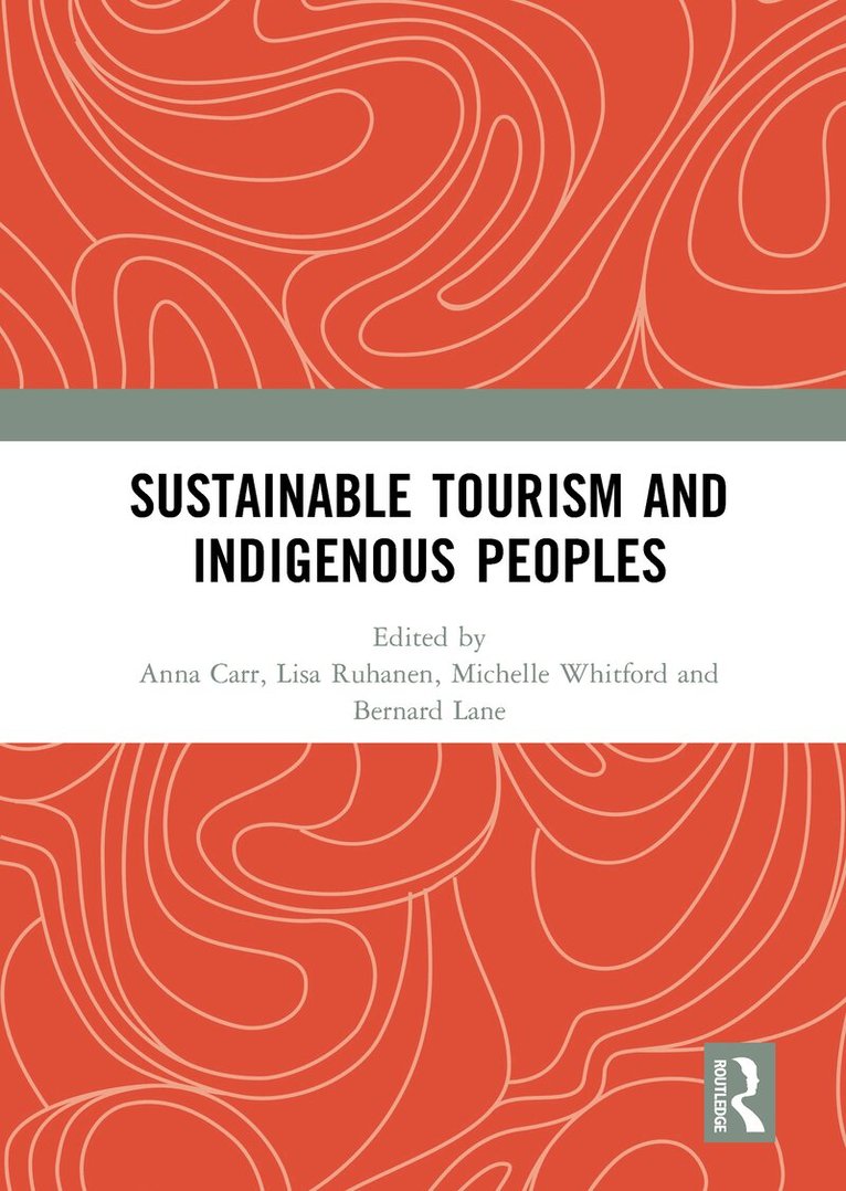 Anna Carr, Lisa Ruhanen, Michelle Whitford, Bernard Lane - Sustainable Tourism and Indigenous Peoples, E-bok