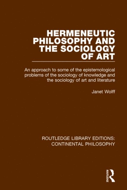 Janet Wolff - Hermeneutic Philosophy and the Sociology of Art, E-bok