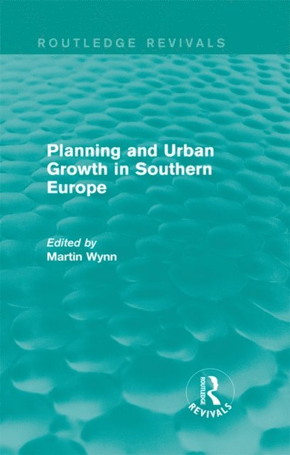 Martin Wynn - Routledge Revivals: Planning and Urban Growth in Southern Europe (1984), E-bok