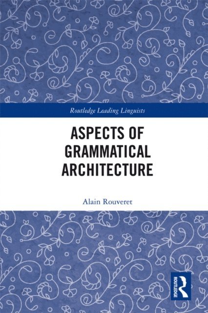 Alain Rouveret - Aspects of Grammatical Architecture, E-bok