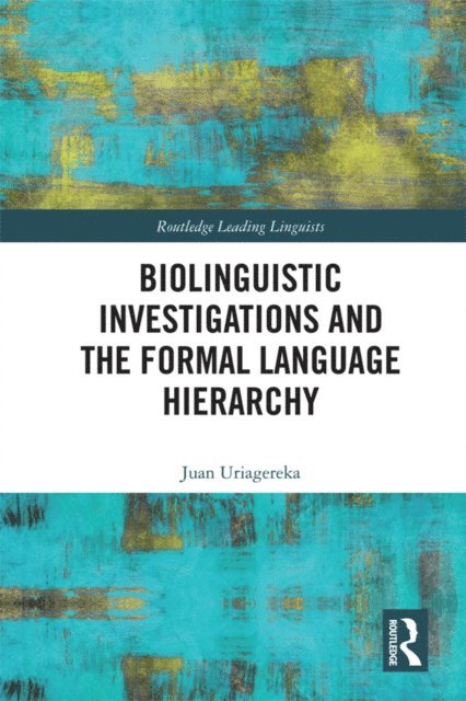 Juan Uriagereka - Biolinguistic Investigations and the Formal Language Hierarchy, E-bok