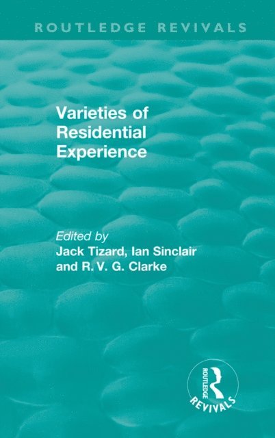 R. V. G. Clarke, Ian Sinclair, Jack Tizard - Routledge Revivals: Varieties of Residential Experience (1975), E-bok