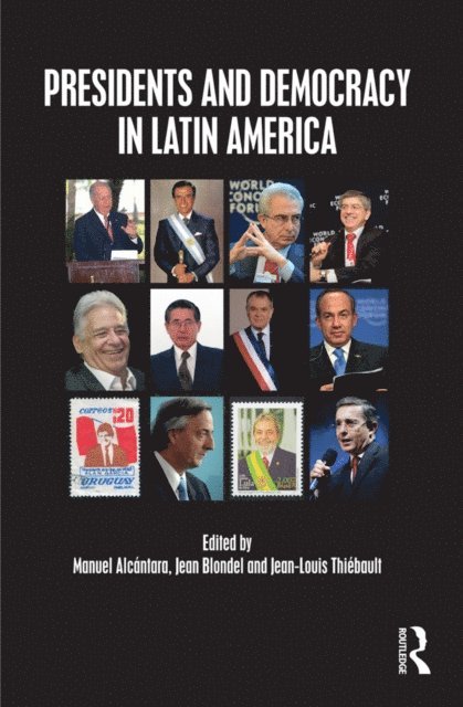 Jean-Louis Thiebault, Jean Blondel, Manuel Alcantara - Presidents and Democracy in Latin America, E-bok