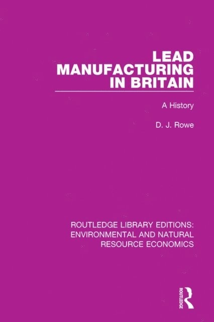 D. J. Rowe - Lead Manufacturing in Britain, E-bok