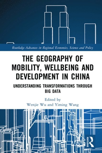Yiming Wang, Wenjie Wu - Geography of Mobility, Wellbeing and Development in China, E-bok