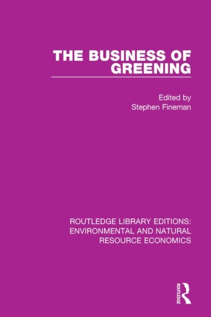 Stephen Fineman - Business of Greening, E-bok