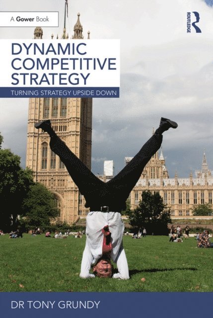 Tony Grundy - Dynamic Competitive Strategy, E-bok