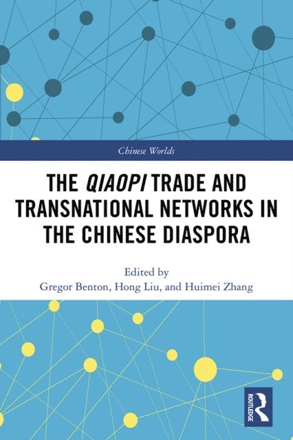 Huimei Zhang, Hong Liu, Gregor Benton - Qiaopi Trade and Transnational Networks in the Chinese Diaspora, E-bok