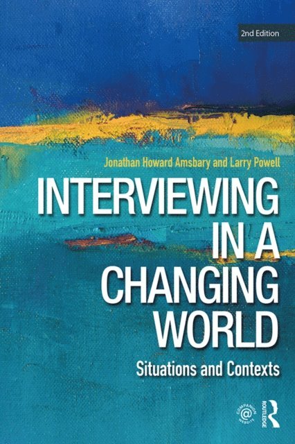 Larry Powell, Jonathan H. Amsbary - Interviewing in a Changing World, E-bok