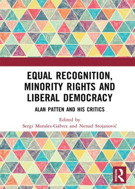Nenad Stojanovic, Sergi Morales-Galvez - Equal Recognition, Minority Rights and Liberal Democracy, E-bok