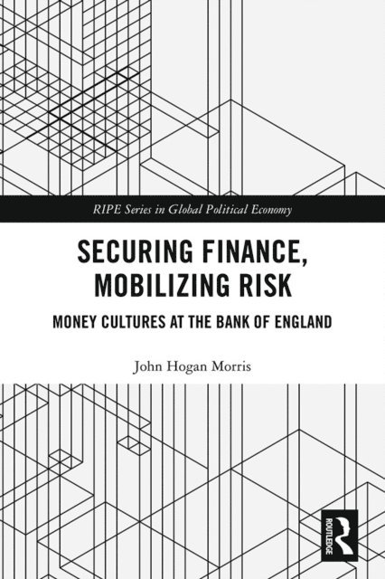 John Morris - Securing Finance, Mobilizing Risk, E-bok