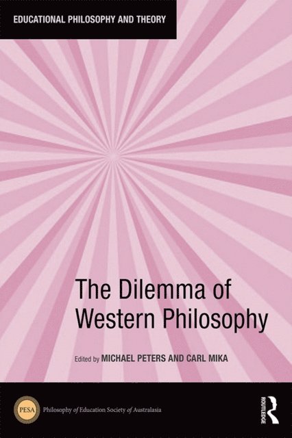 Carl Mika, Michael A. Peters - Dilemma of Western Philosophy, E-bok