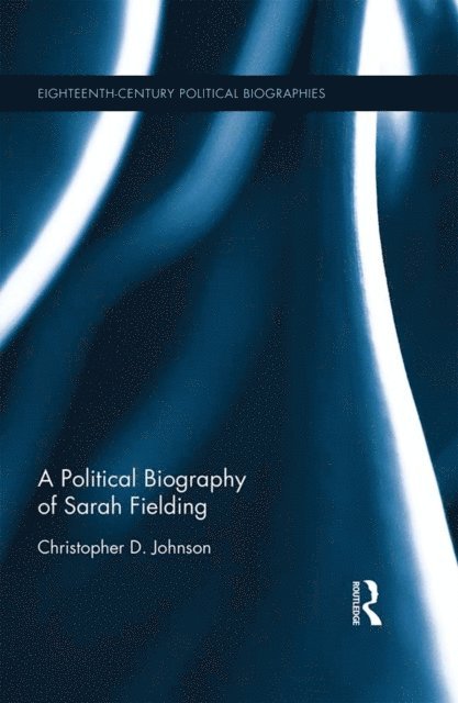 Christopher D Johnson - Political Biography of Sarah Fielding, E-bok