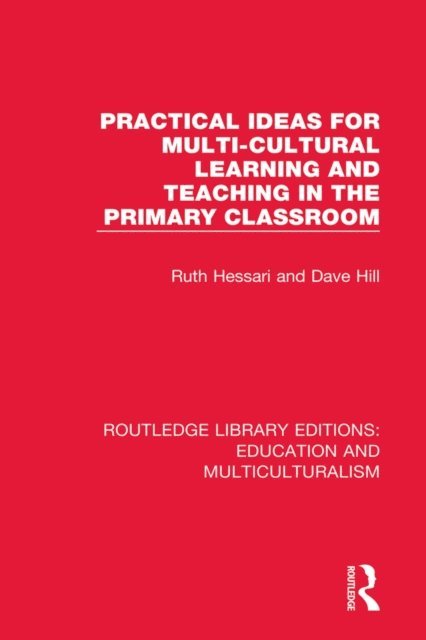 Dave Hill, Ruth Hessari - Practical Ideas for Multi-cultural Learning and Teaching in the Primary Classroom, E-bok