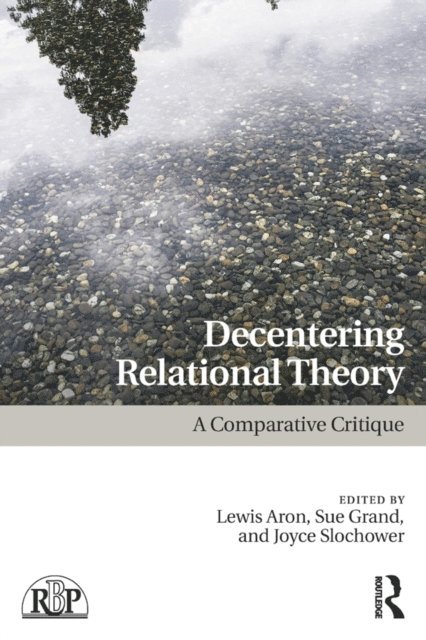 Joyce A. Slochower, Sue Grand, Lewis Aron - Decentering Relational Theory, E-bok