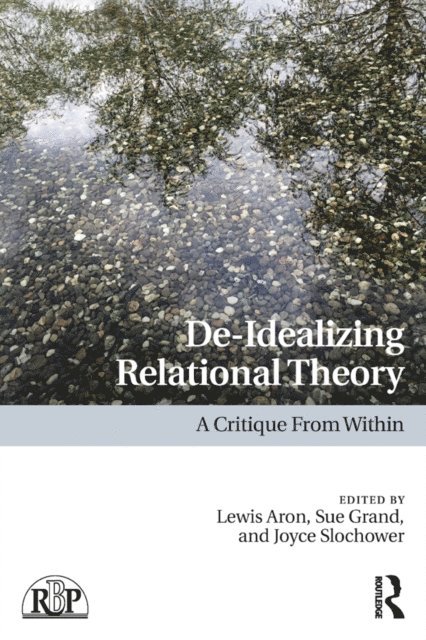 Joyce A. Slochower, Sue Grand, Lewis Aron - De-Idealizing Relational Theory, E-bok