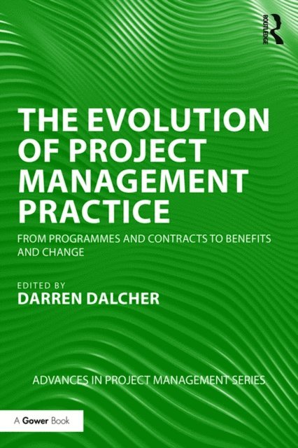Darren Dalcher - Evolution of Project Management Practice, E-bok