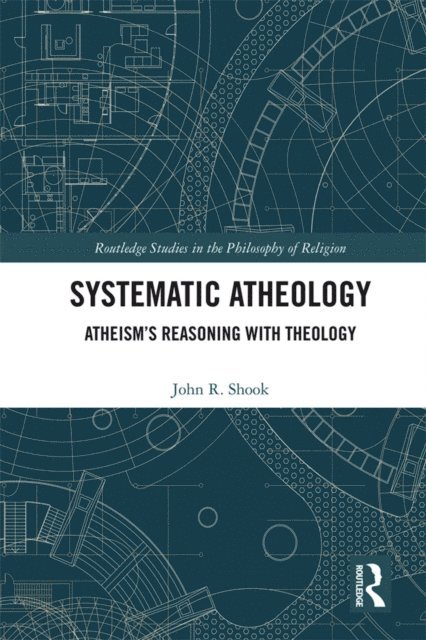 John R. Shook - Systematic Atheology, E-bok