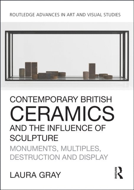 Laura Gray - Contemporary British Ceramics and the Influence of Sculpture, E-bok