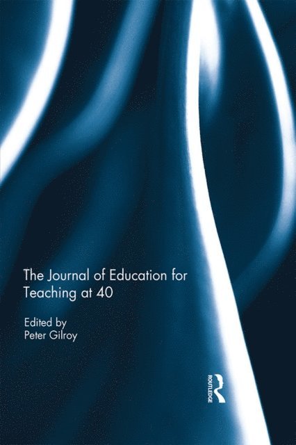 Peter Gilroy - Journal of Education for Teaching at 40, E-bok