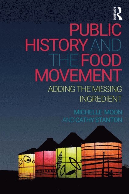 Cathy Stanton, Michelle Moon - Public History and the Food Movement, E-bok