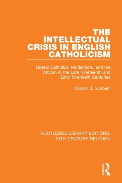 William J. Schoenl - Intellectual Crisis in English Catholicism, E-bok