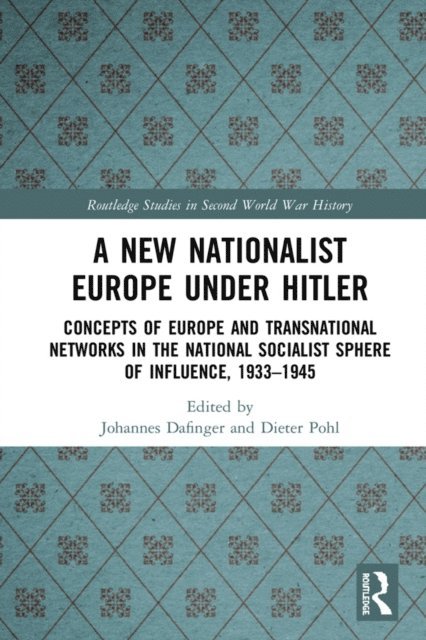 Dieter Pohl, Johannes Dafinger - New Nationalist Europe Under Hitler, E-bok