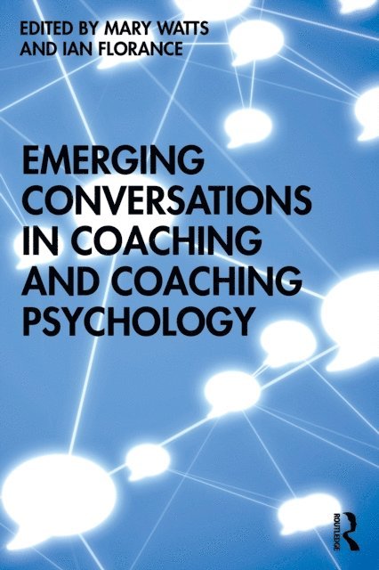 Ian Florance, Mary Watts - Emerging Conversations in Coaching and Coaching Psychology, E-bok