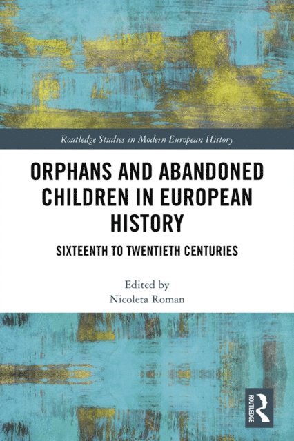 Nicoleta Roman - Orphans and Abandoned Children in European History, E-bok