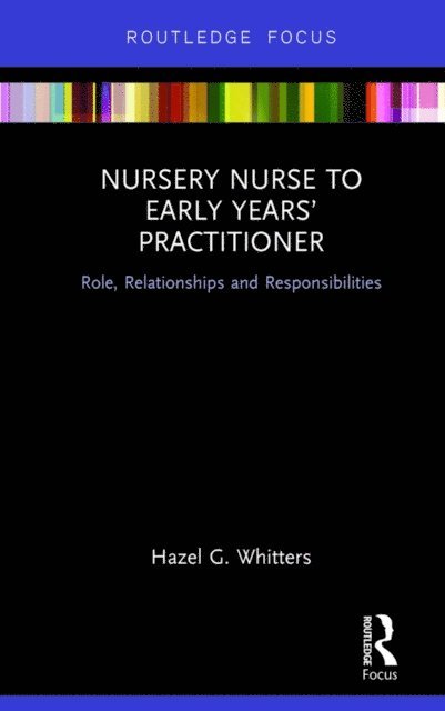 Hazel G. Whitters - Nursery Nurse to Early Years' Practitioner, E-bok