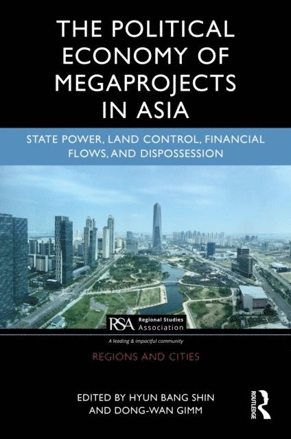 Dong-Wan Gimm, Hyun Bang Shin - Political Economy of Megaprojects in Asia, E-bok