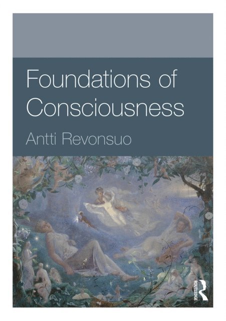 Antti Revonsuo - Foundations of Consciousness, E-bok