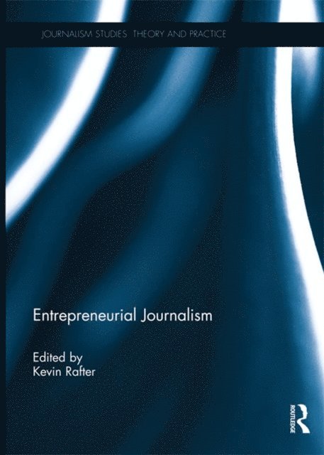 Kevin Rafter - Entrepreneurial Journalism, E-bok