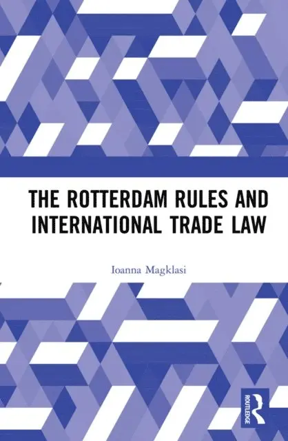 Ioanna Magklasi - Rotterdam Rules and International Trade Law, E-bok. Tillgänglighet: Lägg i varukorg