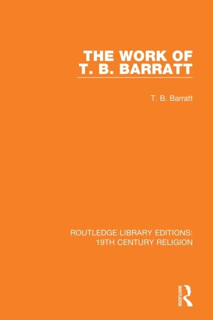 T. B. Barratt - Work of T. B. Barratt, E-bok
