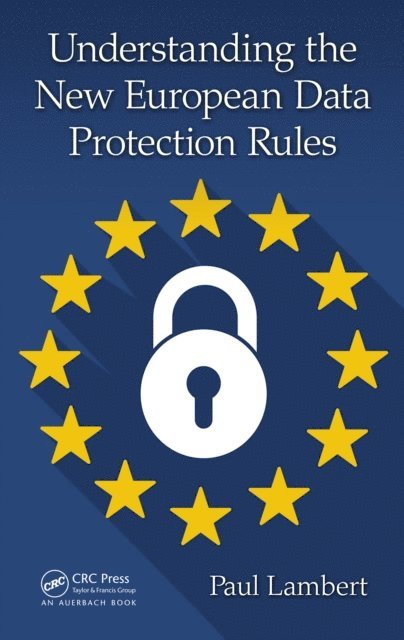 Paul Lambert - Understanding the New European Data Protection Rules, E-bok