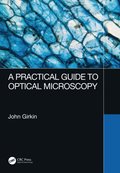 Practical Guide to Optical Microscopy