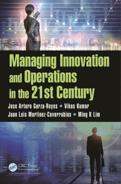 Ming K Lim, Juan Luis Martinez-Covarrubias, Vikas Kumar, Jose Arturo Garza-Reyes - Managing Innovation and Operations in the 21st Century, E-bok