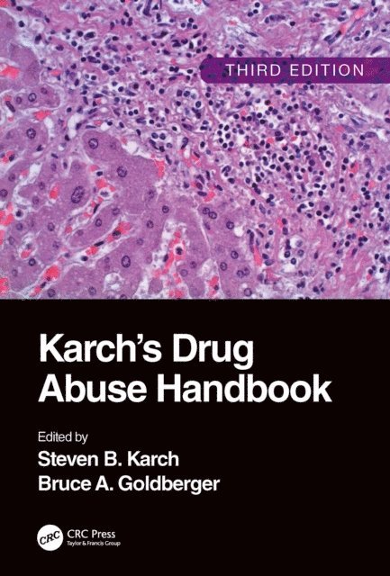 Bruce A. Goldberger, Steven B. Karch - Karch's Drug Abuse Handbook, E-bok