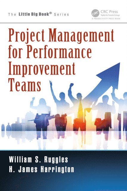 H. James Harrington, William S. Ruggles - Project Management for Performance Improvement Teams, E-bok
