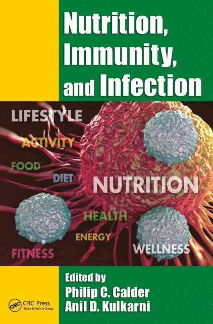 Anil D. Kulkarni, Philip C. Calder - Nutrition, Immunity, and Infection, E-bok